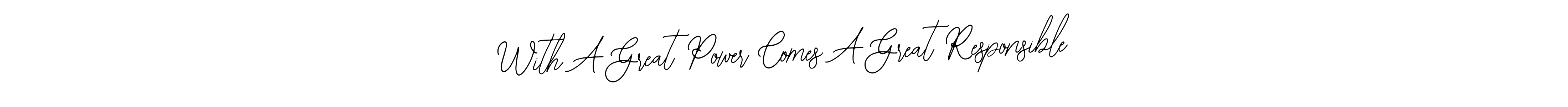 How to Draw With A Great Power Comes A Great Responsible signature style? Bearetta-2O07w is a latest design signature styles for name With A Great Power Comes A Great Responsible. With A Great Power Comes A Great Responsible signature style 12 images and pictures png