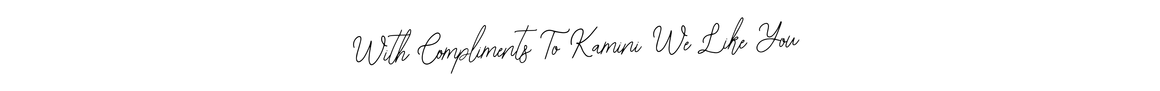 Also You can easily find your signature by using the search form. We will create With Compliments To Kamini We Like You name handwritten signature images for you free of cost using Bearetta-2O07w sign style. With Compliments To Kamini We Like You signature style 12 images and pictures png