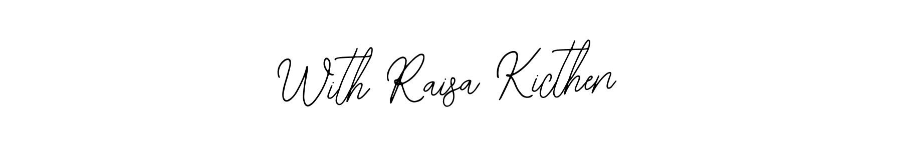 You should practise on your own different ways (Bearetta-2O07w) to write your name (With Raisa Kicthen) in signature. don't let someone else do it for you. With Raisa Kicthen signature style 12 images and pictures png