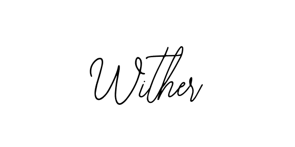 You should practise on your own different ways (Bearetta-2O07w) to write your name (Wither) in signature. don't let someone else do it for you. Wither signature style 12 images and pictures png