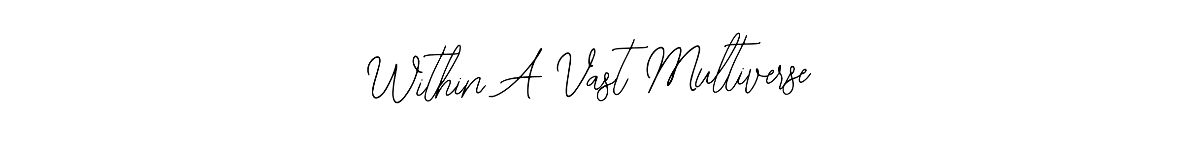 See photos of Within A Vast Multiverse official signature by Spectra . Check more albums & portfolios. Read reviews & check more about Bearetta-2O07w font. Within A Vast Multiverse signature style 12 images and pictures png