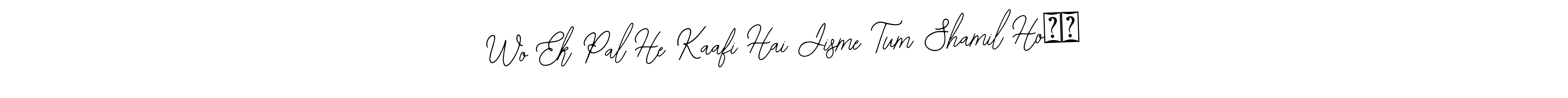 Check out images of Autograph of Wo Ek Pal He Kaafi Hai Jisme Tum Shamil Ho❤️ name. Actor Wo Ek Pal He Kaafi Hai Jisme Tum Shamil Ho❤️ Signature Style. Bearetta-2O07w is a professional sign style online. Wo Ek Pal He Kaafi Hai Jisme Tum Shamil Ho❤️ signature style 12 images and pictures png