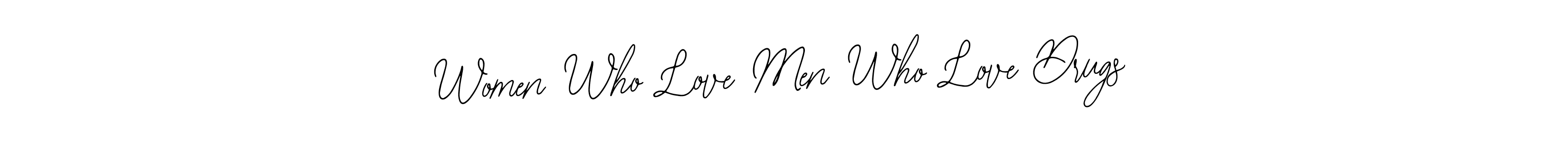 Women Who Love Men Who Love Drugs stylish signature style. Best Handwritten Sign (Bearetta-2O07w) for my name. Handwritten Signature Collection Ideas for my name Women Who Love Men Who Love Drugs. Women Who Love Men Who Love Drugs signature style 12 images and pictures png