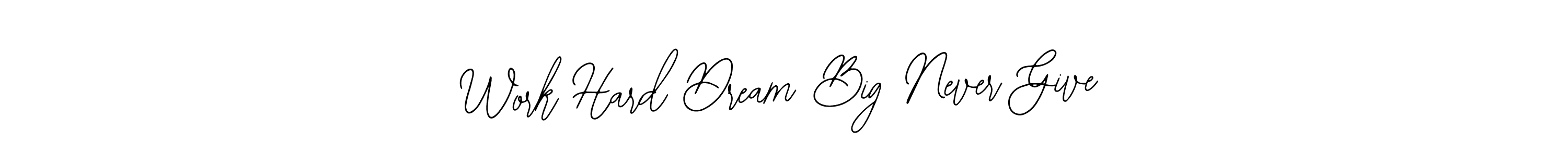 Work Hard Dream Big Never Give stylish signature style. Best Handwritten Sign (Bearetta-2O07w) for my name. Handwritten Signature Collection Ideas for my name Work Hard Dream Big Never Give. Work Hard Dream Big Never Give signature style 12 images and pictures png