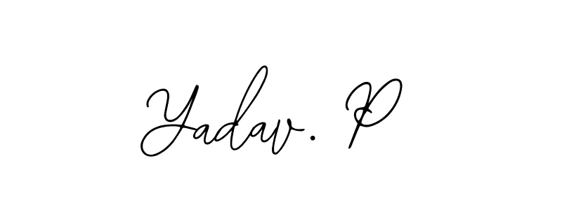 Make a short Yadav. P signature style. Manage your documents anywhere anytime using Bearetta-2O07w. Create and add eSignatures, submit forms, share and send files easily. Yadav. P signature style 12 images and pictures png