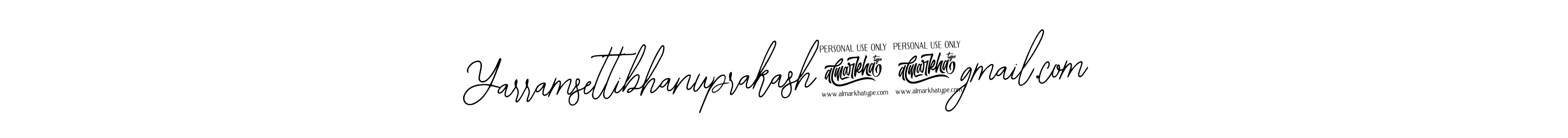 Similarly Bearetta-2O07w is the best handwritten signature design. Signature creator online .You can use it as an online autograph creator for name Yarramsettibhanuprakash9@gmail.com. Yarramsettibhanuprakash9@gmail.com signature style 12 images and pictures png