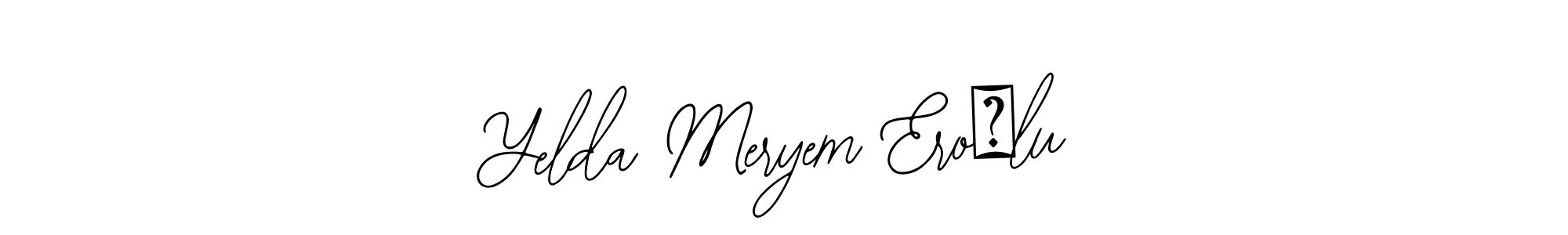 How to make Yelda Meryem Eroğlu name signature. Use Bearetta-2O07w style for creating short signs online. This is the latest handwritten sign. Yelda Meryem Eroğlu signature style 12 images and pictures png