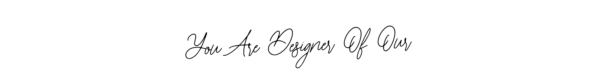 Check out images of Autograph of You Are Designer Of Our name. Actor You Are Designer Of Our Signature Style. Bearetta-2O07w is a professional sign style online. You Are Designer Of Our signature style 12 images and pictures png