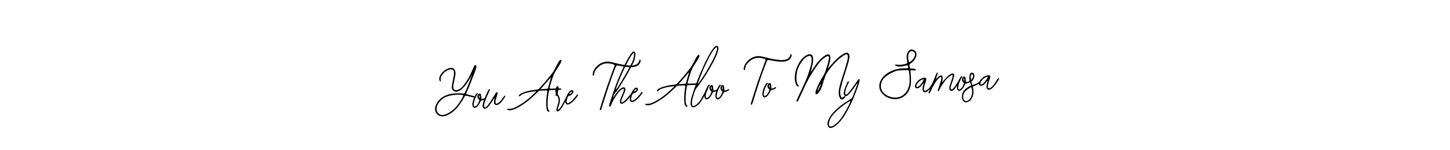 You Are The Aloo To My Samosa stylish signature style. Best Handwritten Sign (Bearetta-2O07w) for my name. Handwritten Signature Collection Ideas for my name You Are The Aloo To My Samosa. You Are The Aloo To My Samosa signature style 12 images and pictures png