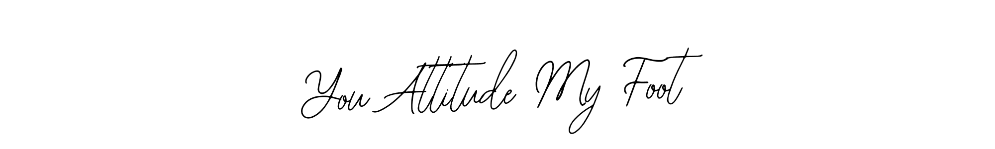 Also You can easily find your signature by using the search form. We will create You Attitude My Foot name handwritten signature images for you free of cost using Bearetta-2O07w sign style. You Attitude My Foot signature style 12 images and pictures png