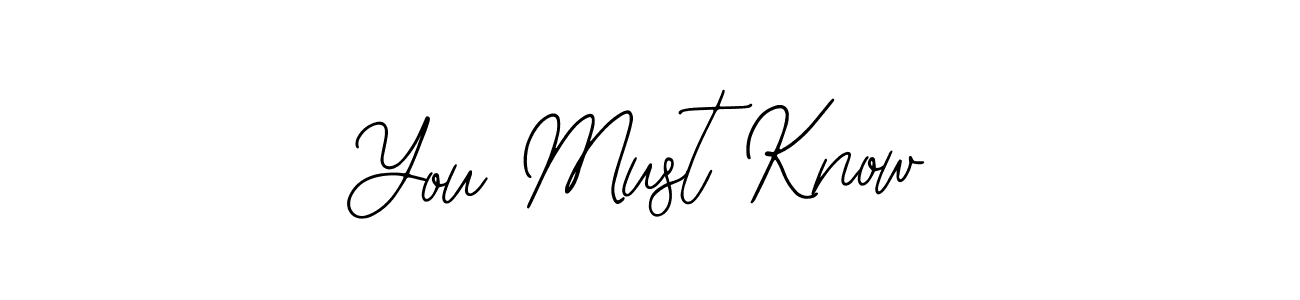 Once you've used our free online signature maker to create your best signature Bearetta-2O07w style, it's time to enjoy all of the benefits that You Must Know name signing documents. You Must Know signature style 12 images and pictures png