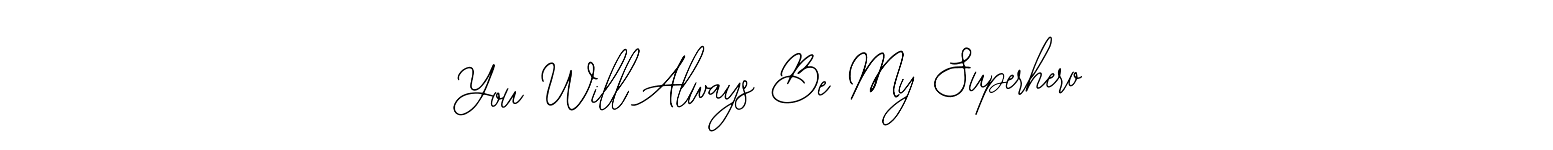 Also You can easily find your signature by using the search form. We will create You Will Always Be My Superhero name handwritten signature images for you free of cost using Bearetta-2O07w sign style. You Will Always Be My Superhero signature style 12 images and pictures png