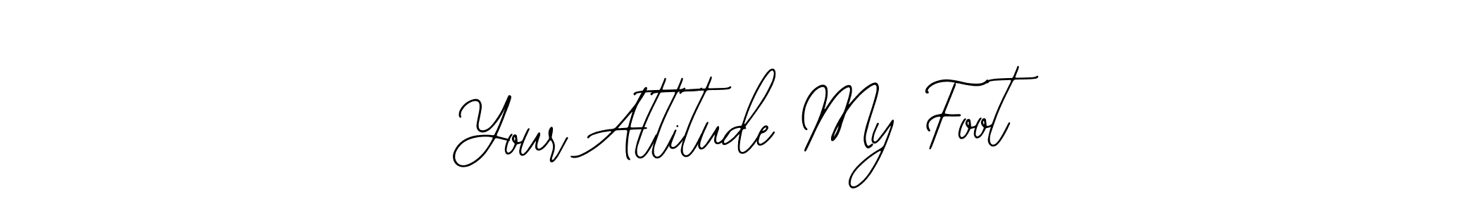 Once you've used our free online signature maker to create your best signature Bearetta-2O07w style, it's time to enjoy all of the benefits that Your Attitude My Foot name signing documents. Your Attitude My Foot signature style 12 images and pictures png
