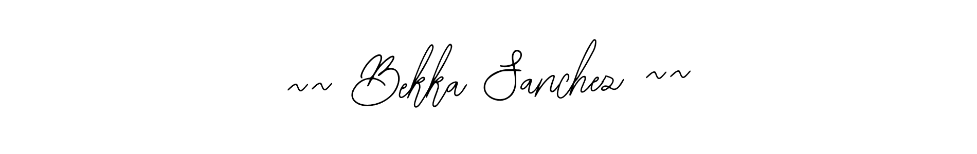 Make a beautiful signature design for name ~~ Bekka Sanchez ~~. With this signature (Bearetta-2O07w) style, you can create a handwritten signature for free. ~~ Bekka Sanchez ~~ signature style 12 images and pictures png