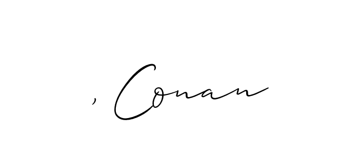 Design your own signature with our free online signature maker. With this signature software, you can create a handwritten (Allison_Script) signature for name , Conan. , Conan signature style 2 images and pictures png