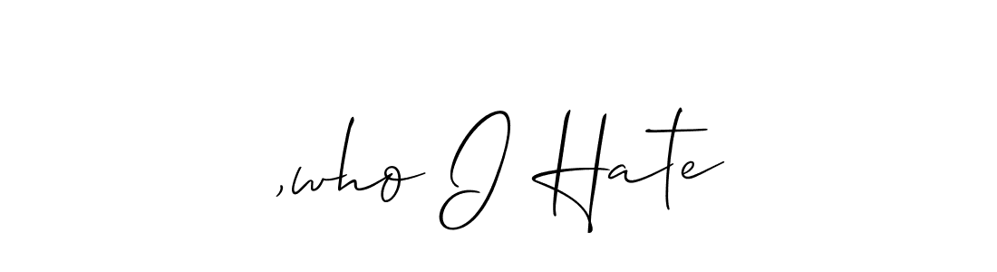 Create a beautiful signature design for name ,who I Hate. With this signature (Allison_Script) fonts, you can make a handwritten signature for free. ,who I Hate signature style 2 images and pictures png