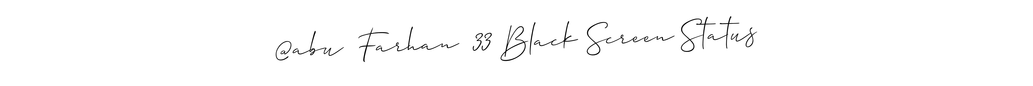 @abu  Farhan  33 Black Screen Status stylish signature style. Best Handwritten Sign (Allison_Script) for my name. Handwritten Signature Collection Ideas for my name @abu  Farhan  33 Black Screen Status. @abu  Farhan  33 Black Screen Status signature style 2 images and pictures png