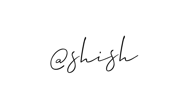 You should practise on your own different ways (Allison_Script) to write your name (@shish) in signature. don't let someone else do it for you. @shish signature style 2 images and pictures png