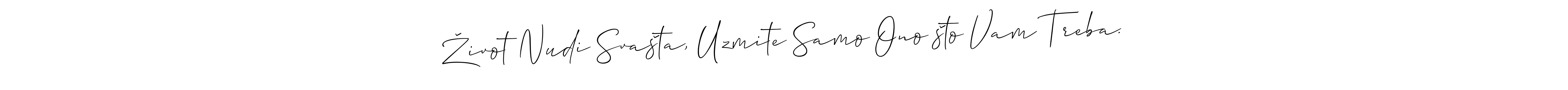 Use a signature maker to create a handwritten signature online. With this signature software, you can design (Allison_Script) your own signature for name Život Nudi Svašta, Uzmite Samo Ono što Vam Treba.. Život Nudi Svašta, Uzmite Samo Ono što Vam Treba. signature style 2 images and pictures png