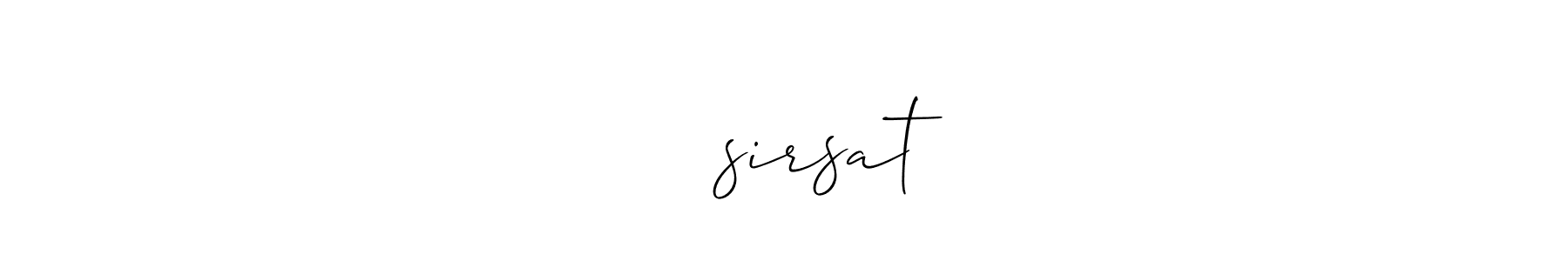 Use a signature maker to create a handwritten signature online. With this signature software, you can design (Allison_Script) your own signature for name श्रीsirsat. श्रीsirsat signature style 2 images and pictures png