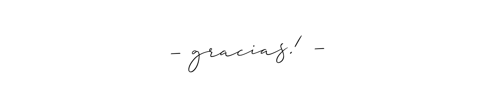 Create a beautiful signature design for name —¡gracias! —. With this signature (Allison_Script) fonts, you can make a handwritten signature for free. —¡gracias! — signature style 2 images and pictures png