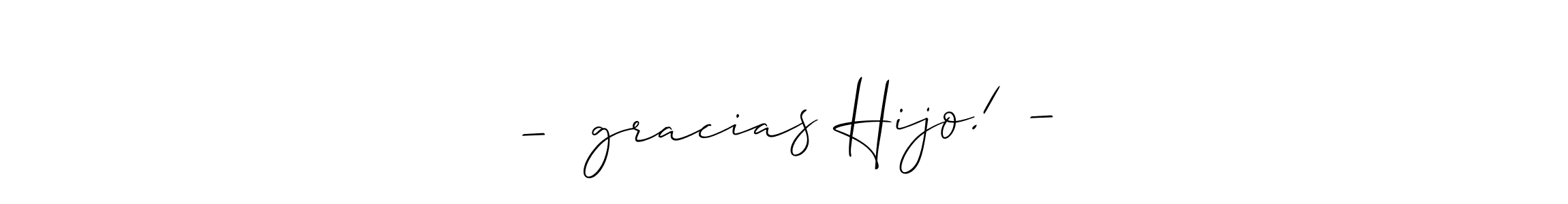 — ¡gracias Hijo! — stylish signature style. Best Handwritten Sign (Allison_Script) for my name. Handwritten Signature Collection Ideas for my name — ¡gracias Hijo! —. — ¡gracias Hijo! — signature style 2 images and pictures png