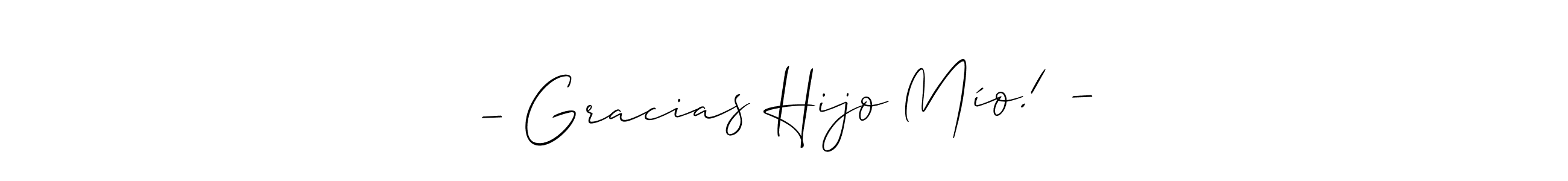 Make a short — Gracias Hijo Mío! — signature style. Manage your documents anywhere anytime using Allison_Script. Create and add eSignatures, submit forms, share and send files easily. — Gracias Hijo Mío! — signature style 2 images and pictures png