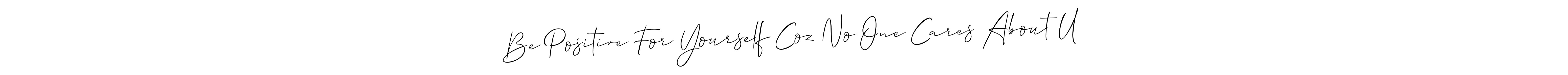 Similarly Allison_Script is the best handwritten signature design. Signature creator online .You can use it as an online autograph creator for name ❤️ Be Positive For Yourself Coz No One Cares About U❤️. ❤️ Be Positive For Yourself Coz No One Cares About U❤️ signature style 2 images and pictures png