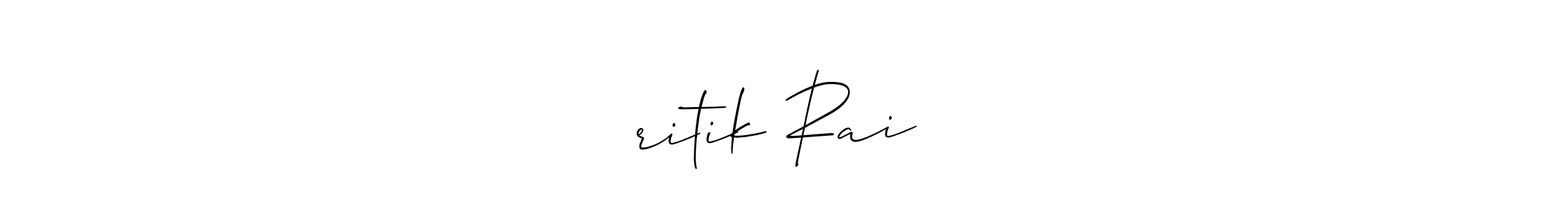 Make a beautiful signature design for name ❤️ritik Rai ❤️. With this signature (Allison_Script) style, you can create a handwritten signature for free. ❤️ritik Rai ❤️ signature style 2 images and pictures png