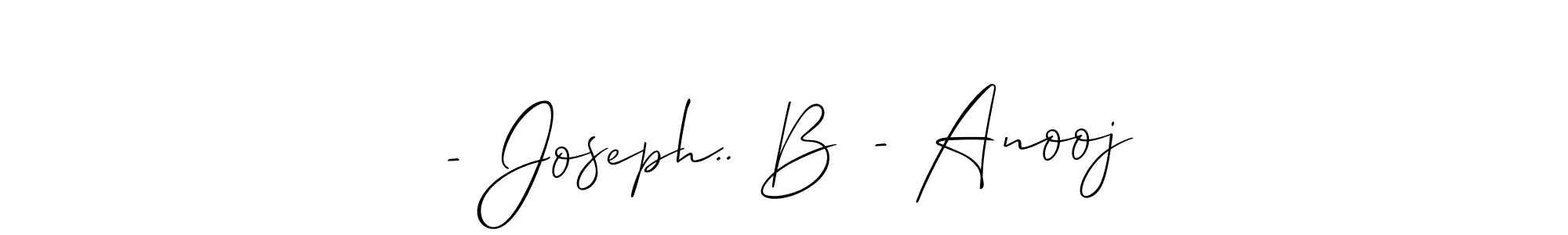 It looks lik you need a new signature style for name - Joseph.. B - Anooj. Design unique handwritten (Allison_Script) signature with our free signature maker in just a few clicks. - Joseph.. B - Anooj signature style 2 images and pictures png