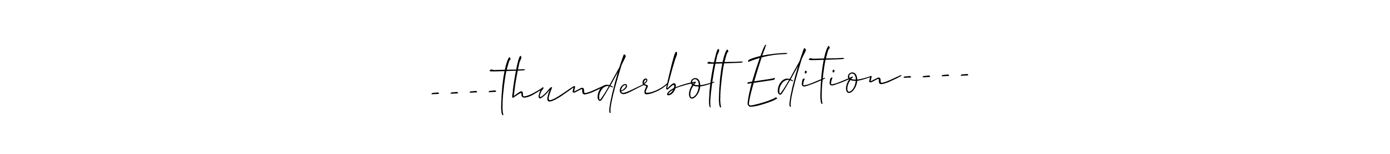 You can use this online signature creator to create a handwritten signature for the name ----thunderbolt Edition----. This is the best online autograph maker. ----thunderbolt Edition---- signature style 2 images and pictures png