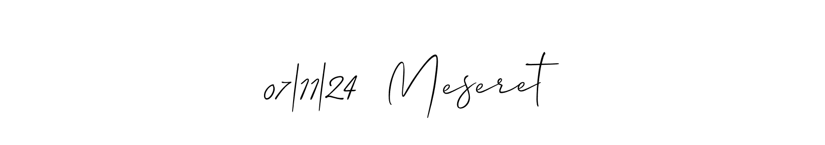 Make a beautiful signature design for name 07|11|24  Meseret. With this signature (Allison_Script) style, you can create a handwritten signature for free. 07|11|24  Meseret signature style 2 images and pictures png