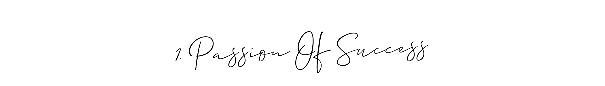 Also You can easily find your signature by using the search form. We will create 1. Passion Of Success name handwritten signature images for you free of cost using Allison_Script sign style. 1. Passion Of Success signature style 2 images and pictures png