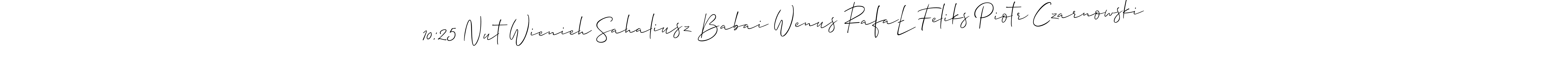 Make a short 10:25 Nut Wienieh Sahaliusz Babai Wenus RafaŁ Feliks Piotr Czarnowski signature style. Manage your documents anywhere anytime using Allison_Script. Create and add eSignatures, submit forms, share and send files easily. 10:25 Nut Wienieh Sahaliusz Babai Wenus RafaŁ Feliks Piotr Czarnowski signature style 2 images and pictures png