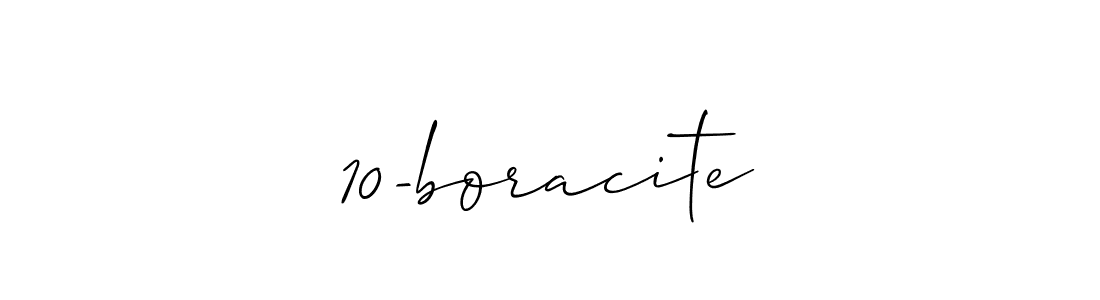 if you are searching for the best signature style for your name 10-boracite. so please give up your signature search. here we have designed multiple signature styles  using Allison_Script. 10-boracite signature style 2 images and pictures png