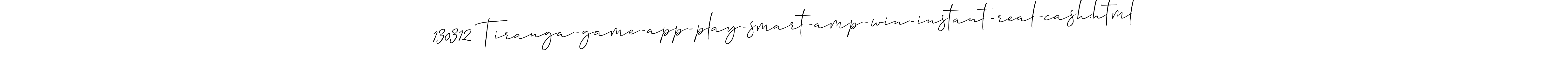 if you are searching for the best signature style for your name 130312 Tiranga-game-app-play-smart-amp-win-instant-real-cash.html. so please give up your signature search. here we have designed multiple signature styles  using Allison_Script. 130312 Tiranga-game-app-play-smart-amp-win-instant-real-cash.html signature style 2 images and pictures png