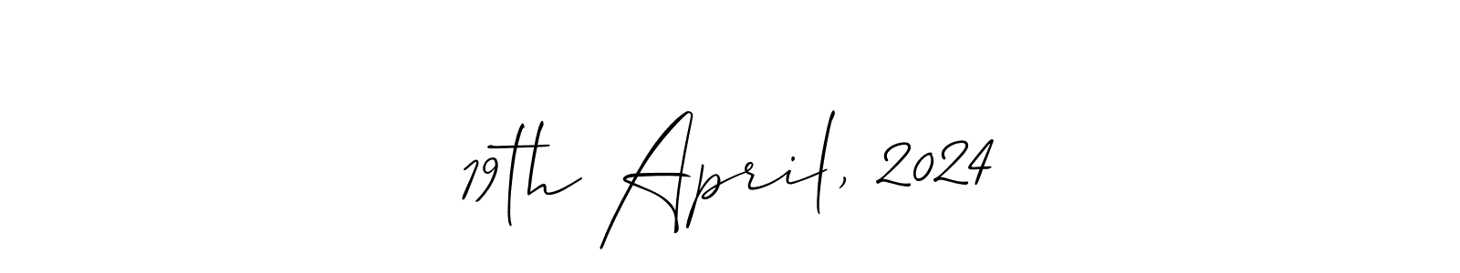 Make a short 19th April, 2024 signature style. Manage your documents anywhere anytime using Allison_Script. Create and add eSignatures, submit forms, share and send files easily. 19th April, 2024 signature style 2 images and pictures png