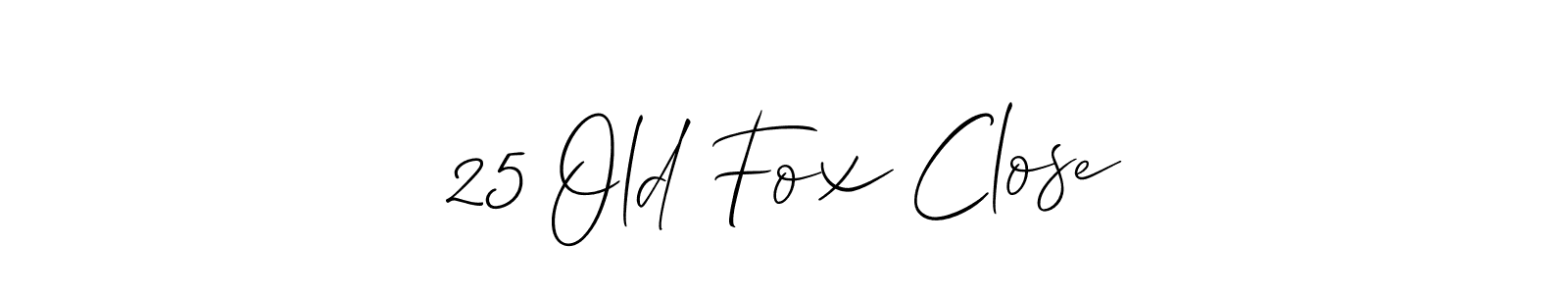 25 Old Fox Close stylish signature style. Best Handwritten Sign (Allison_Script) for my name. Handwritten Signature Collection Ideas for my name 25 Old Fox Close. 25 Old Fox Close signature style 2 images and pictures png