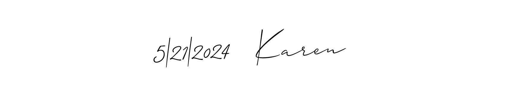 Best and Professional Signature Style for 5|21|2024   Karen. Allison_Script Best Signature Style Collection. 5|21|2024   Karen signature style 2 images and pictures png