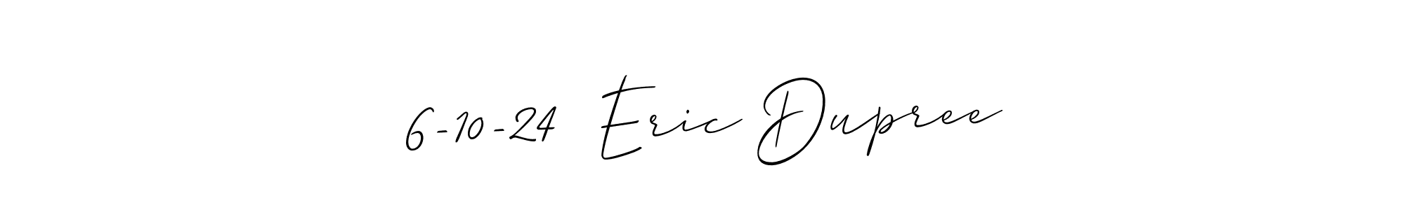 You should practise on your own different ways (Allison_Script) to write your name (6-10-24  Eric Dupree) in signature. don't let someone else do it for you. 6-10-24  Eric Dupree signature style 2 images and pictures png