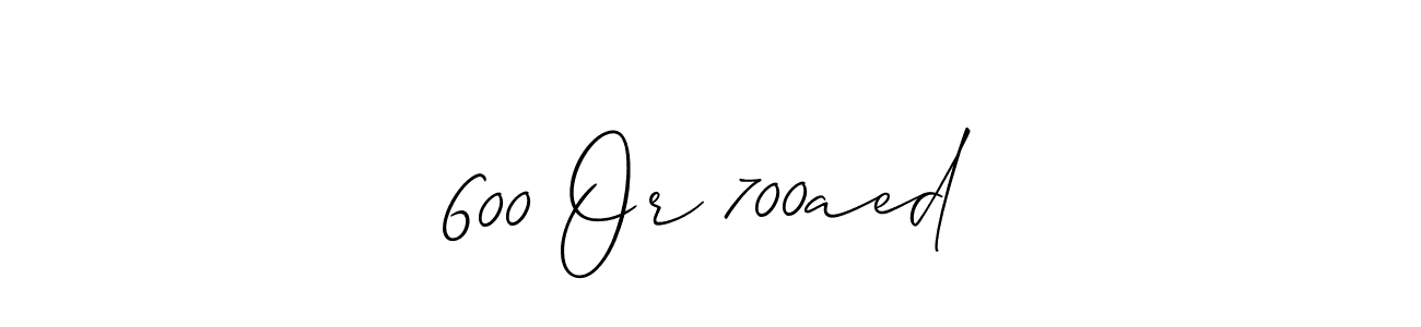 Make a beautiful signature design for name 600 Or 700aed. Use this online signature maker to create a handwritten signature for free. 600 Or 700aed signature style 2 images and pictures png