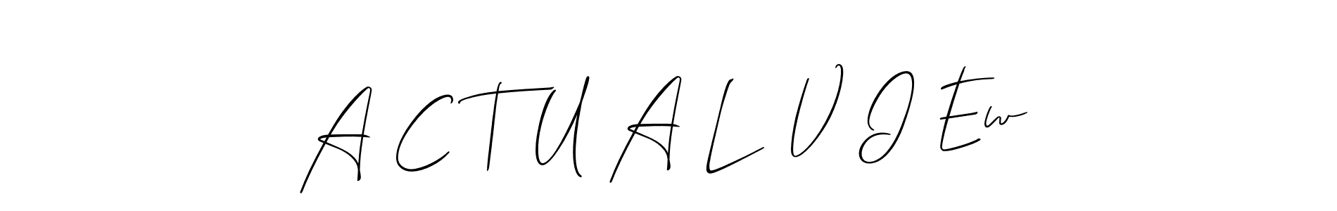 Similarly Allison_Script is the best handwritten signature design. Signature creator online .You can use it as an online autograph creator for name A C T U A L  V I Ew. A C T U A L  V I Ew signature style 2 images and pictures png