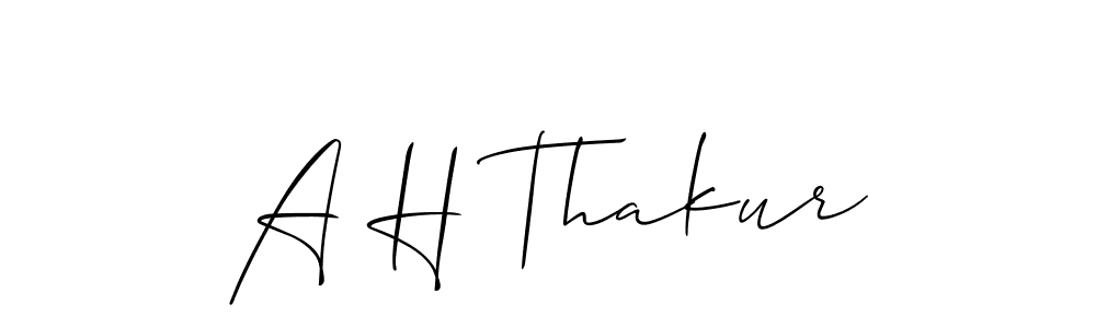A H Thakur stylish signature style. Best Handwritten Sign (Allison_Script) for my name. Handwritten Signature Collection Ideas for my name A H Thakur. A H Thakur signature style 2 images and pictures png
