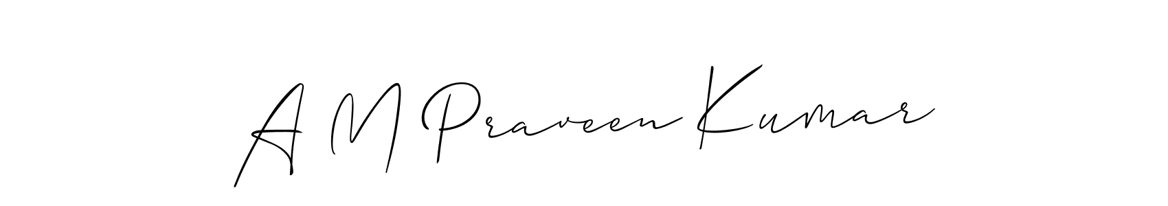 It looks lik you need a new signature style for name A M Praveen Kumar. Design unique handwritten (Allison_Script) signature with our free signature maker in just a few clicks. A M Praveen Kumar signature style 2 images and pictures png