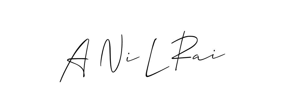 A Ni L Rai stylish signature style. Best Handwritten Sign (Allison_Script) for my name. Handwritten Signature Collection Ideas for my name A Ni L Rai. A Ni L Rai signature style 2 images and pictures png