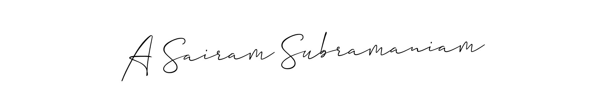 You should practise on your own different ways (Allison_Script) to write your name (A Sairam Subramaniam) in signature. don't let someone else do it for you. A Sairam Subramaniam signature style 2 images and pictures png