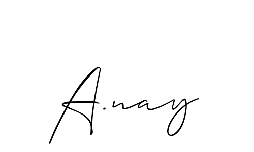 Use a signature maker to create a handwritten signature online. With this signature software, you can design (Allison_Script) your own signature for name A.nay. A.nay signature style 2 images and pictures png