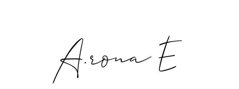 It looks lik you need a new signature style for name A.rona E. Design unique handwritten (Allison_Script) signature with our free signature maker in just a few clicks. A.rona E signature style 2 images and pictures png