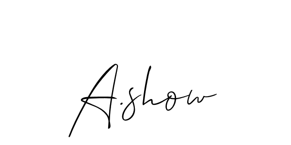 Also we have A.show name is the best signature style. Create professional handwritten signature collection using Allison_Script autograph style. A.show signature style 2 images and pictures png