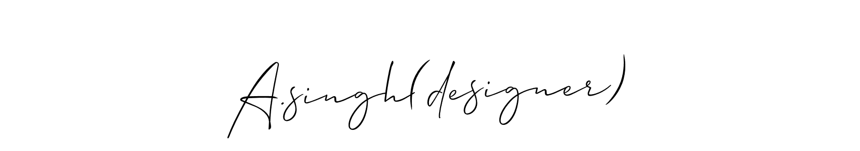 Make a beautiful signature design for name A.singh(designer). With this signature (Allison_Script) style, you can create a handwritten signature for free. A.singh(designer) signature style 2 images and pictures png